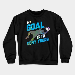 My Goal Is To Deny Yours Goalie Rainbow Splatter Crewneck Sweatshirt